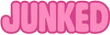 JUNKED